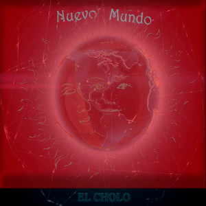 ดาวน์โหลดและฟังเพลง Nuevo Mundo (Explicit) พร้อมเนื้อเพลงจาก El Cholo