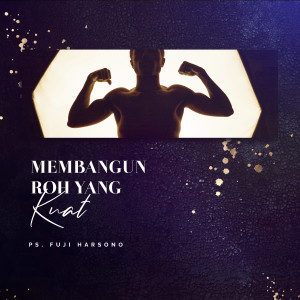 Fuji Harsono的专辑Membangun Roh Yang Kuat