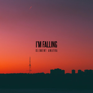收听Clement Anatra的I'm Falling歌词歌曲