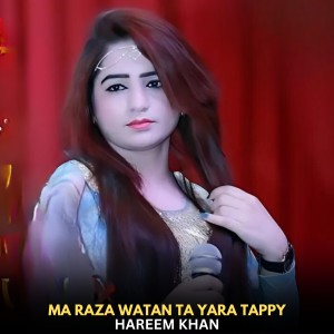 Listen to Ma Raza Watan Ta Yara Tappy song with lyrics from Hareem Khan