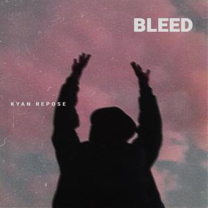 Kyan Repose的專輯Bleed