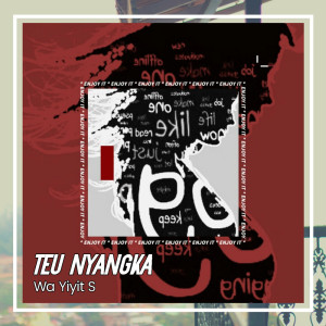 收听Wa Yiyit S的Teu Nyangka歌词歌曲