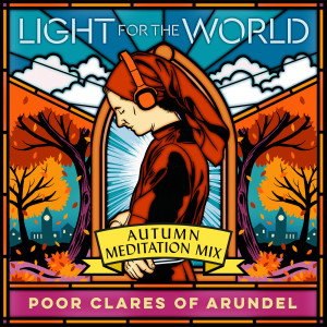 อัลบัม Autumn: Meditation Mix ศิลปิน Poor Clare Sisters Arundel