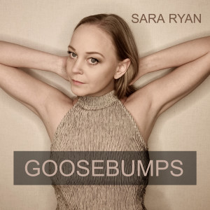 Dengarkan lagu Goosebumps nyanyian Sara Ryan dengan lirik