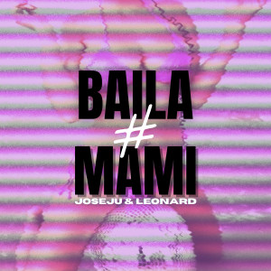 JoseJu&Leonard的專輯Baila Mami