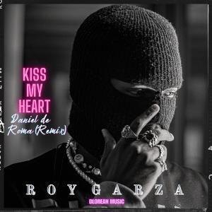 Roy Garza的專輯KISS MY HEART (Minimal Deep Tech) (Daniel De Roma Remix)