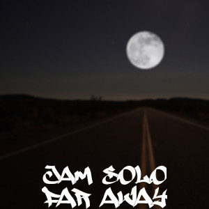 ดาวน์โหลดและฟังเพลง Far Away พร้อมเนื้อเพลงจาก Jam Solo