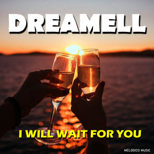 收聽Dreamell的I Will Wait for You歌詞歌曲