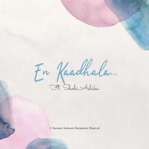 ดาวน์โหลดและฟังเพลง En Kaadhala (feat. Shobi Ashika) พร้อมเนื้อเพลงจาก Naveen Samson Benjamin