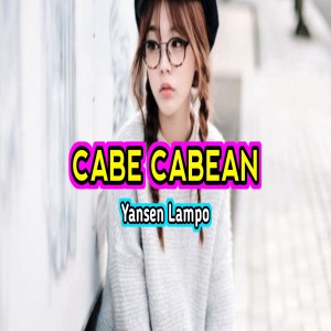 Listen to CABE CABEAN song with lyrics from Yansen Lampo