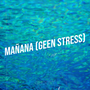 Listen to Mañana (Geen Stress) song with lyrics from Ghoost