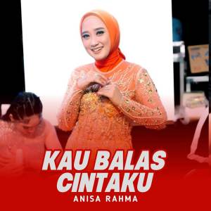 ดาวน์โหลดและฟังเพลง Kau Balas Cintaku พร้อมเนื้อเพลงจาก Anisa Rahma