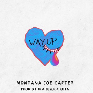 Listen to WAY UP song with lyrics from Montana Joe Carter