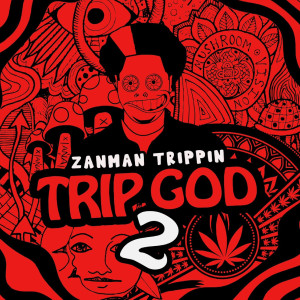 Listen to Trip God 2 (Explicit) song with lyrics from Zanman Trippin