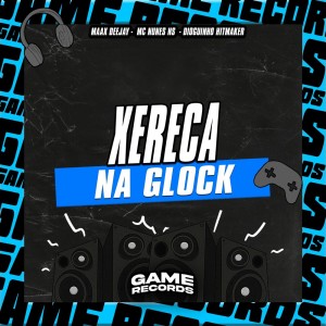 Album Xereca Na Glock (Explicit) from Maax Deejay