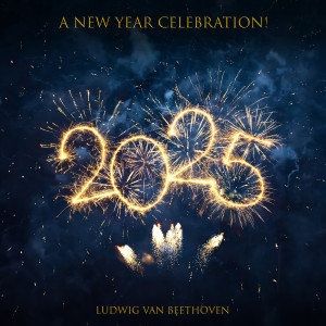 อัลบัม 2025 - A New Year Celebration with Beethoven ศิลปิน Ludwig van Beethoven