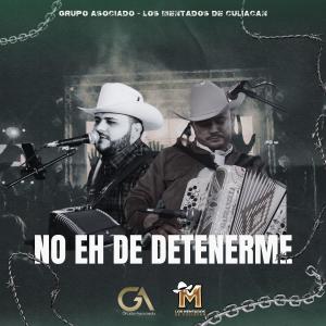 收聽Grupo Asociado的No Eh De Detenerme (feat. Los Mentados De Culiacán)歌詞歌曲