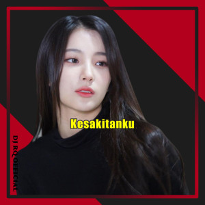Listen to Kesakitanku song with lyrics from Dj Rq Official