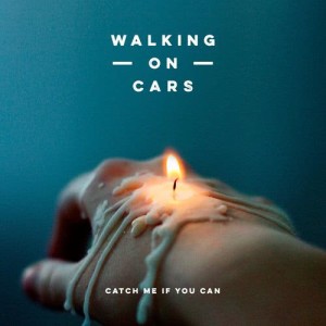 收聽Walking On Cars的Catch Me If You Can歌詞歌曲