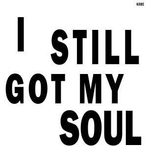 Album I Still Got My Soul oleh Kobe
