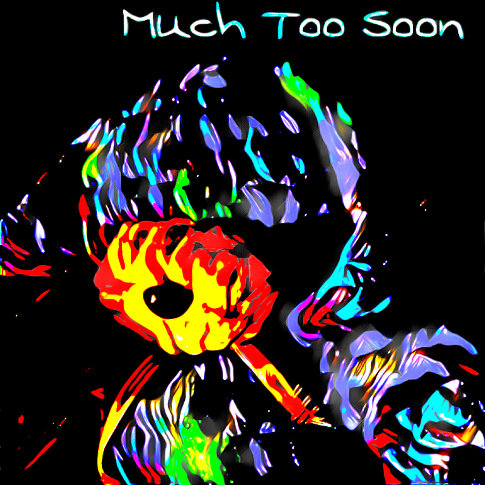 Much Too Soon (Explicit)