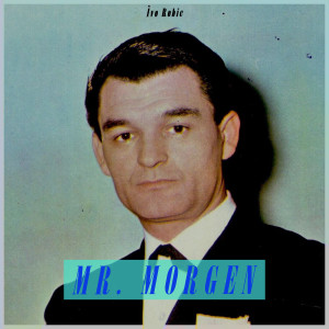 Album Mr. Morgen from Ivo Robic