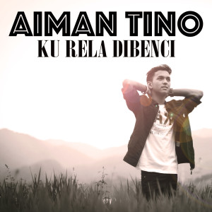 Listen to Ku Rela Dibenci song with lyrics from Aiman Tino