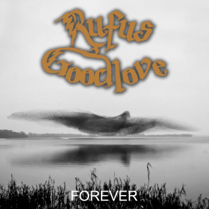 收聽Rufus Goodlove的Forever歌詞歌曲