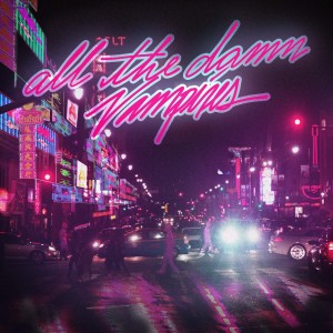ดาวน์โหลดและฟังเพลง Neon Valley พร้อมเนื้อเพลงจาก All The Damn Vampires