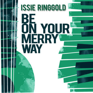 ดาวน์โหลดและฟังเพลง Be on Your Merry Way พร้อมเนื้อเพลงจาก Issie Ringgold