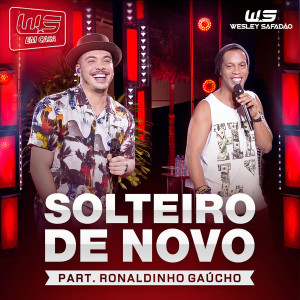 Ronaldinho Gaúcho的專輯Solteiro de Novo (feat. Ronaldinho Gaúcho) (Ao Vivo)