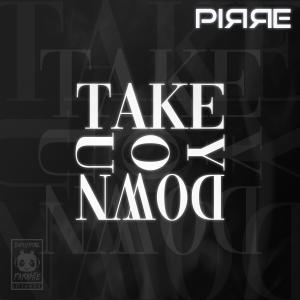ดาวน์โหลดและฟังเพลง Take You Down พร้อมเนื้อเพลงจาก Pirre