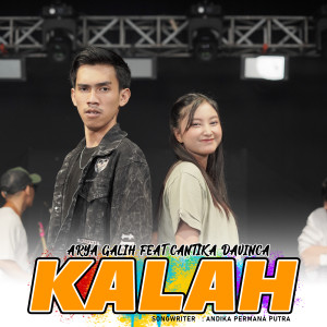 Dengarkan Kalah lagu dari Arya Galih dengan lirik