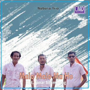 Dengarkan Malo Ma Ho lagu dari Nabasa Trio dengan lirik