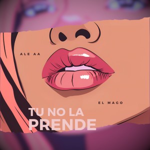 收聽Ale AA的TU NO LA PRENDE (Explicit)歌詞歌曲