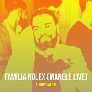 Listen to Familia Rolex (Manele Live) song with lyrics from Florin Salam
