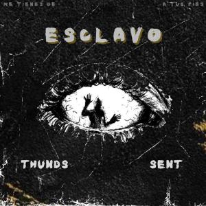 收聽Thunds的ESCLAVO (feat. Sent) (Explicit)歌詞歌曲