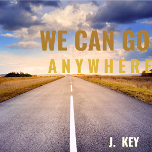 Listen to We Can Go Anywhere (Vocals Off) song with lyrics from J. Key