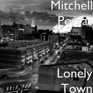 ดาวน์โหลดและฟังเพลง Lonely Town พร้อมเนื้อเพลงจาก Mitchell Porras