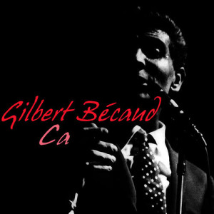ดาวน์โหลดและฟังเพลง Ca พร้อมเนื้อเพลงจาก Becaud, Gilbert
