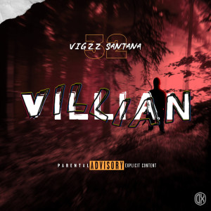 收聽Vigzz Santana的Villian (Explicit)歌詞歌曲