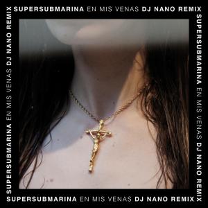 ดาวน์โหลดและฟังเพลง En Mis Venas (Dj Nano Remix) พร้อมเนื้อเพลงจาก Supersubmarina