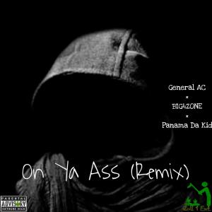 General AC的專輯On Ya Ass (Remix) (feat. Panama Da Kid & BIG4ZONE) [Explicit]