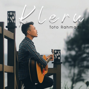 Dengarkan Kleru lagu dari Toto Rahmadi dengan lirik