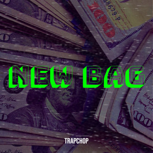 Listen to New Bag (Explicit) song with lyrics from TrapChop