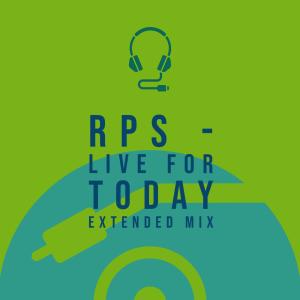 RPS的專輯Live For Today (Extended Mix)