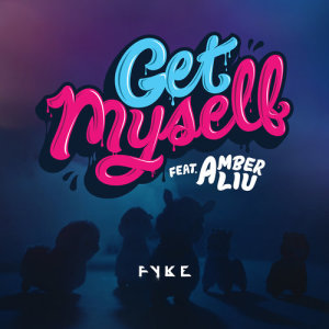 收聽FYKE的Get Myself歌詞歌曲