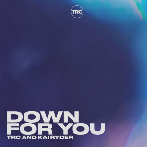 Album Down for You (Explicit) from TRC