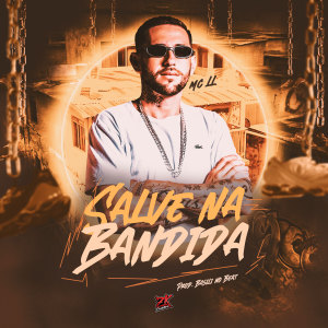ดาวน์โหลดและฟังเพลง Salve na Bandida พร้อมเนื้อเพลงจาก Mc LL