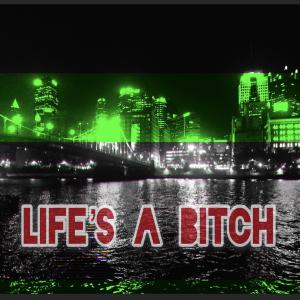 Life's a Bitch (Explicit)